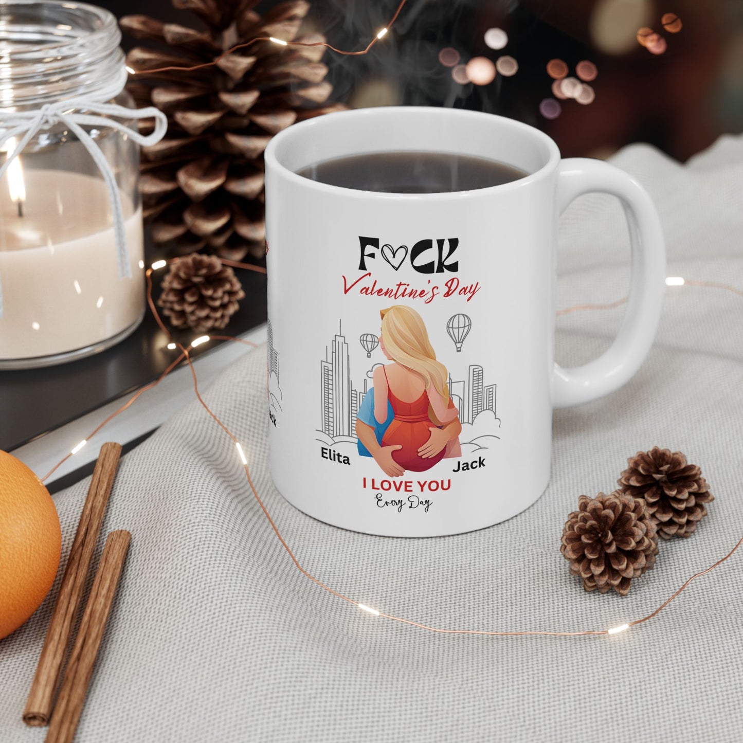 Ceramic Mug - F#ck Valentine's Day, I Love You Everyday - Personalized